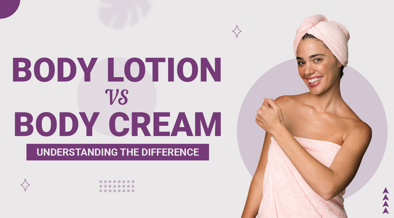 Body lotion vs Body cream