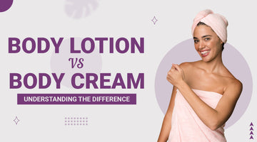 Body lotion vs Body cream