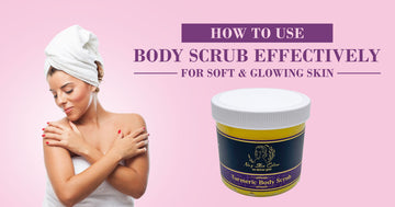 How to use body scrub effectively for glowing skin